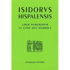 Le livre des nombres. Liber Numerorum, édition bilingue français-latin - Séville Isidore de ; Guillaumin Jean-Yves
