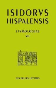 Etymologies. Livre VII, Dieu, les anges, les saints, édition bilingue français-latin - Séville Isidore de ; Guillaumin Jean-Yves ; Monat