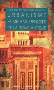 Urbanisme et métamorphoses de la Rome antique - Duret Luc ; Néraudau Jean-Pierre ; Grimal Pierre