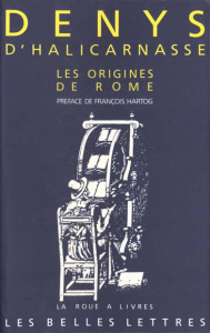 Les Antiquités romaines. Livres I et II, Les origines de Rome - DENYS D'HALICARNASSE