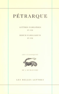 Lettres familières : Rerum familiarium. Tome 2, Livres IV-VII, Edition bilingue français-latin - PETRARQUE/DOTTI
