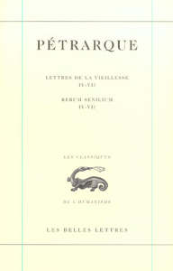 Lettres de la vieillesse. Tome 2, Livres IV-VII, Edition bilingue français-latin - PETRARQUE/DOTTI