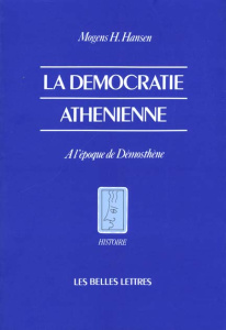 La démocratie athénienne à l'époque de Démosthène. Structure, principes et idéologie - Hansen Mogens Herman ; Bardet Serge ; Gauthier Phi