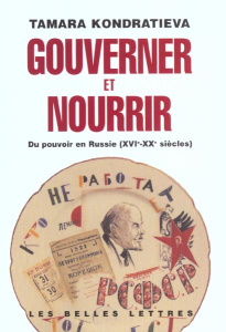 Gouverner et nourrir. Du pouvoir en Russie (XVIème-XXème siècles) - Kondratieva Tamara