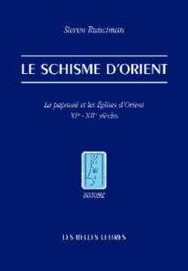 Le Schisme d'Orient. La papauté et les Eglises d'Orient XIe et XIIe siècles - Runciman Steven ; Defrance Hugues