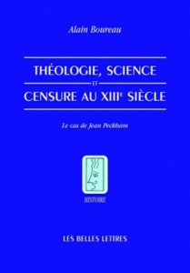 Théologie, science et censure au XIIIe siècle. Le cas de Jean Peckham, 2e édition - Boureau Alain