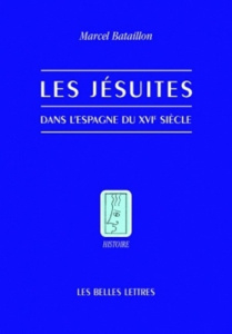 Les jésuites dans l'Espagne du XVIe siècle - Bataillon Marcel ; Fabre Pierre-Antoine ; Bataillo