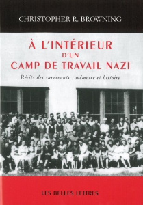 A l'intérieur d'un camp de travail nazi. Récits de survivants : mémoire et histoire - Browning Christopher R. ; Carnaud Jacqueline