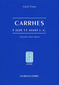 Carrhes, 9 juin 53 avant J-C. Anatomie d'une défaite - Traina Giusto ; Marino Gérard ; Brizzi Giovanni