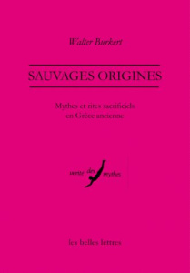 Sauvages origines. Mythes et rites sacrificiels en Grèce ancienne - Burkert Walter ; Lenfant Dominique
