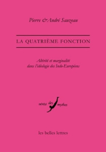 La quatrième fonction. Altérité et marginalité dans l'idéologie des Indo-Européens - Sauzeau Pierre ; Sauzeau André