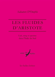 Les fluides d'Aristote. Lait, sang et sperme dans l'Italie du Sud - D'Onofrio Salvatore