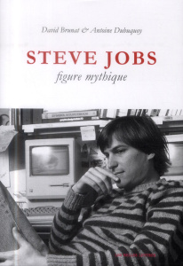 Steve Jobs, figure mythique - Brunat David ; Dubuquoy Antoine