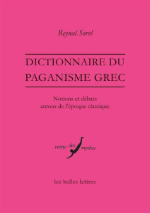 Dictionnaire du paganisme grec. Notions et débats autour de l'époque classique - Sorel Reynal ; Mattéi Jean-François