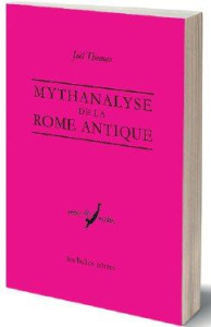 Mythanalyse de la Rome antique - Thomas Joël ; Veyne Paul