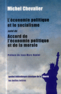L'économie politique et le socialisme. Suivi de Accord de l'économie politique et de la morale - Chevalier Michel ; Daniel Jean-Marc
