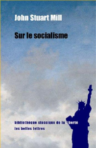 Sur le socialisme - Mill John Stuart ; Lemosse Michel ; Laurent Alain