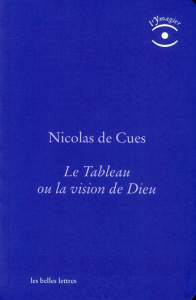Le Tableau ou la vision de Dieu. Edition revue et corrigée - Cues Nicolas de ; Minazzoli Agnès