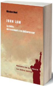 John Law. La dette, ou comment s'en débarrasser - Buat Nicolas