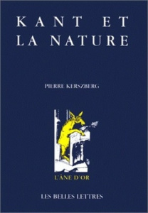 KANT ET LA NATURE. La nature à l'épreuve de la critique - Kerszberg Pierre