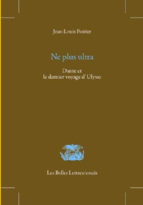 Ne plus ultra. Dante et le dernier voyage d'Ulysse - Poirier Jean-Louis ; Carraud Vincent