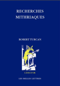 Recherches mithriaques. Quarante ans de questions et d'investigations - Turcan Robert