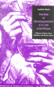 Genèse et développement d'un fait scientifique - Fleck Ludwik ; Jas Nathalie ; Löwy Ilana ; Latour
