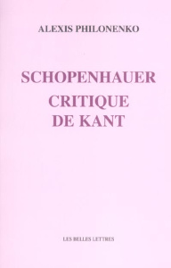 Schopenhauer, critique de Kant - Philonenko Alexis