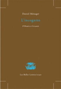 L'incognito. D'Homère à Cervantès - Ménager Daniel