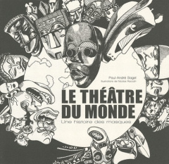 Le théâtre du monde. Une histoire des masques - Sagel Paul-André ; Raccah Nicolas ; France Cécile