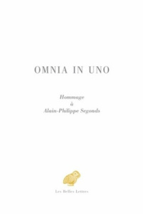 Omnia in uno. Hommage à Alain-Philippe Segonds - Noirot Caroline ; Ordine Nuccio