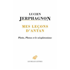 Mes leçons d'antan. Platon, Plotin et le néoplatonisme - Jerphagnon Lucien ; Dumas Jean-Louis