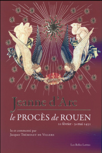 Jeanne d'Arc. Le procès de Rouen (21 février 1431 - 30 mai 1431) - Trémolet de Villers Jacques ; Sers Olivier