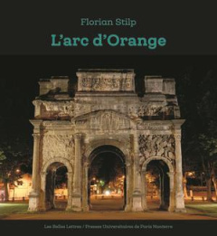 L'arc d'Orange. Origine et Nachleben - Stilp Florian ; Sauron Gilles