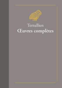 Oeuvres complètes. Suivies de Doctrine de Tertullien - TERTULLIEN