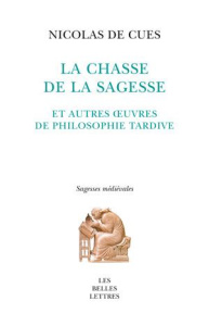 La chasse de la sagesse et autres oeuvres de philosophie tardive - Cues Nicolas de ; Sfez Jocelyne