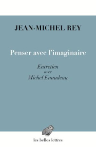 Penser avec l'imaginaire - Rey Jean-Michel ; Enaudeau Michel
