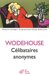 Les célibataires anonymes - Wodehouse Pelham Grenville ; Bouloch Anne-Marie