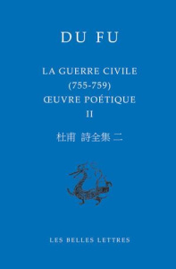 Oeuvres poétique. Volume 2, La guerre civile (755-759), Edition bilingue français-chinois - Du Fu ; Chapuis Nicolas