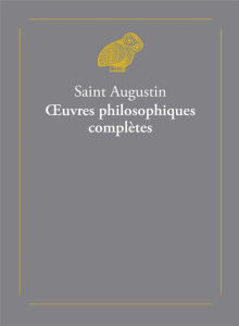 Oeuvres philosophiques complètes. 2 volumes - AUGUSTIN (SAINT)