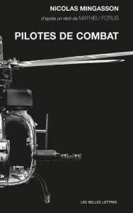 Pilotes de combat - Mingasson Nicolas ; Fotius Mathieu
