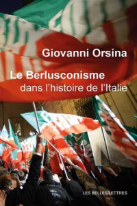 Le berlusconisme dans l'histoire de l'Italie - Orsina Giovanni ; Attal Frédéric