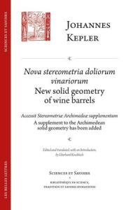 NOVA STEREOMETRIA DOLORIUM VINARIORUM / NEW SOLID GEOMETRY OF WINE BARRELS - SUIVI DE ACCESSIT STERE - KEPLER JOHANNES