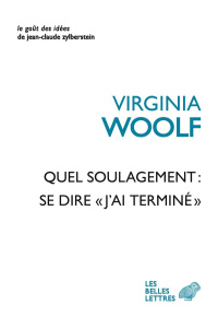 Quel soulagement : se dire "j’ai terminé" - Woolf Virginia ; Venaille Micha