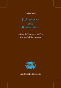L'automne de la Renaissance. "Idée du Temple" de l'art à la fin du Cinquecento - Ossola Carlo ; Marino Gérard ; Praz Mario