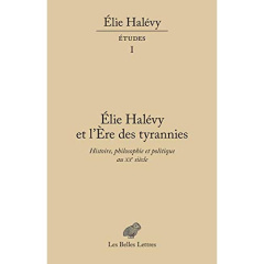 Elie Halévy et l'ère des tyrannies. Histoire, philosophie et politique au XXe siècle - Duclert Vincent ; Scot Marie