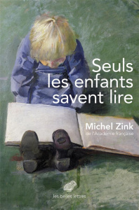 Seuls les enfants savent lire - Zink Michel