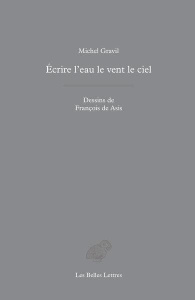 Ecrire l'eau le vent le ciel - Gravil Michel ; Asis François de