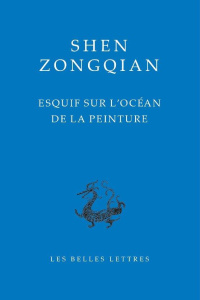 Esquif sur l'océan de la peinture. Edition bilingue français-chinois - Shen Zongqian ; Escande Yolaine