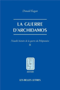 Nouvelle histoire de la guerre du Péloponnèse. Tome 2, La Guerre d'Archidamos - Kagan Donald ; Hasnaoui Alexandre